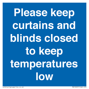 Please keep curtains/blinds closed to keep temperatures low